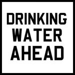 Drinking Water Ahead